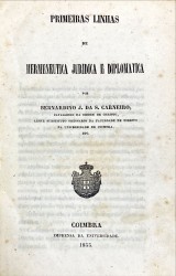 PRIMEIRAS LINHAS DE HERMENEUTICA JURIDICA E DIPLOMATICA, por Bernardino J. da S. Carneiro. Lisboa. 1855; THEORIA DA INTERPRETAÇÃO DAS LEIS E ENSAIO SOBRE A NATUREZA DO CENSO CONSIGNATIVO, por José Homem Corrêa Telles. 1845 e COMENTARIO CRITICO Á LEI DA BOA RAZÃO, EM DATA DE 18 DE AGOSTO DE 1769, por José Homem Correia Telles. 1845.